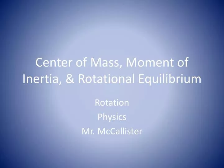 center of mass moment of inertia rotational equilibrium