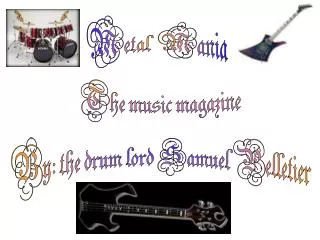 The music magazine By: the drum lord Samuel Pelletier