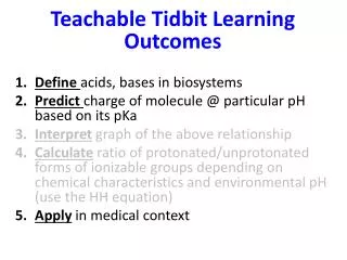 Teachable Tidbit L earning Outcomes Define acids, bases in biosystems