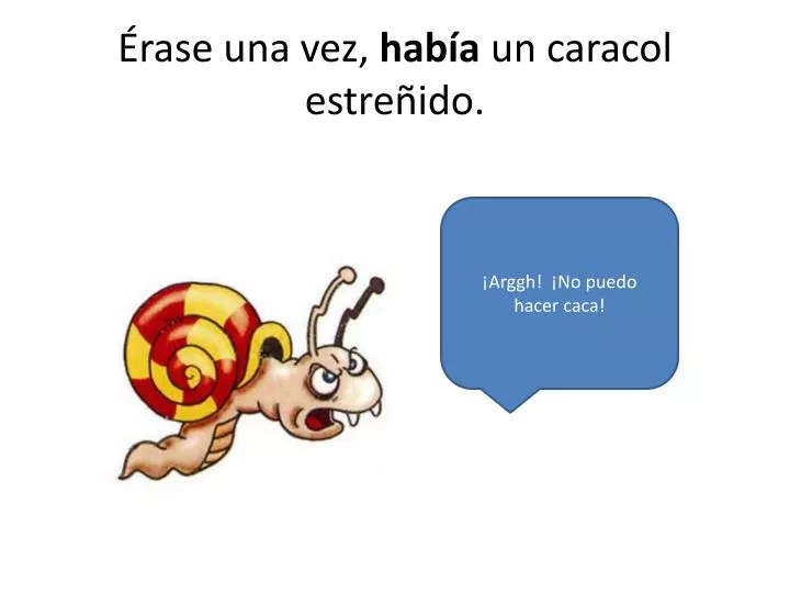 rase una vez hab a un caracol estre ido