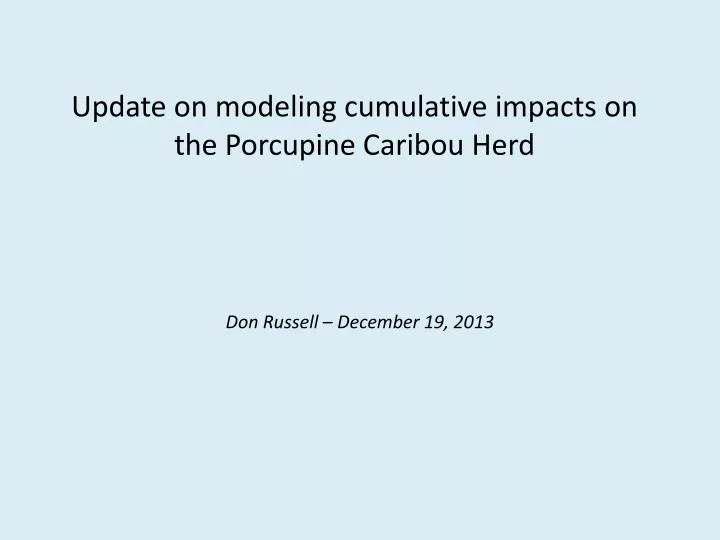 update on modeling cumulative impacts on the porcupine caribou herd