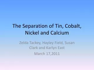 The Separation of Tin, Cobalt, Nickel and Calcium