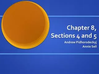 Chapter 8, Sections 4 and 5