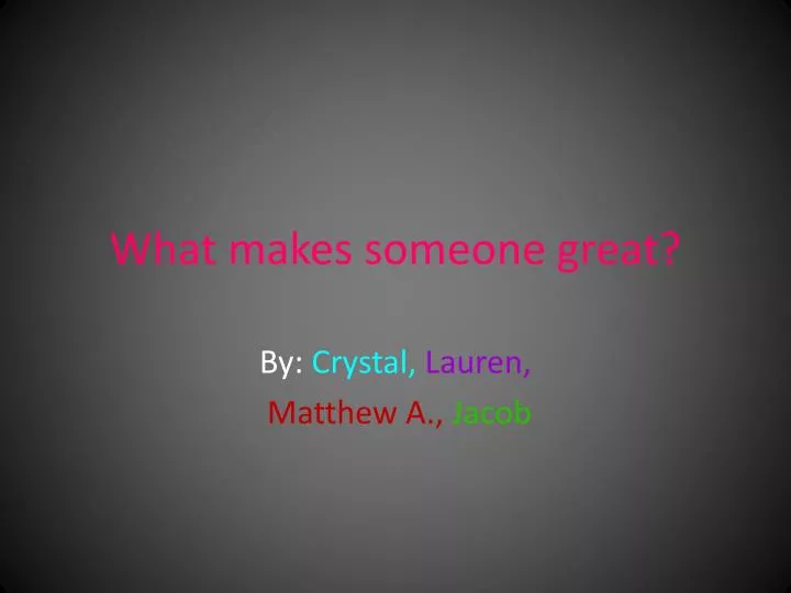 what makes someone great