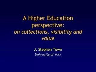 A Higher Education perspective: on collections, visibility and value