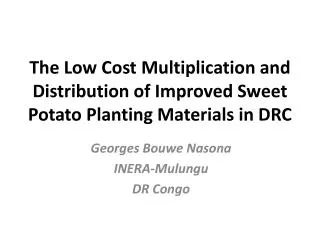 The Low Cost Multiplication and Distribution of Improved Sweet Potato Planting Materials in DRC