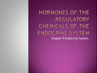 Hormones of the regulatory chemicals of the endocrine system