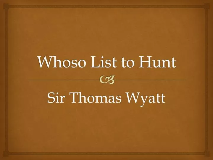 whoso list to hunt