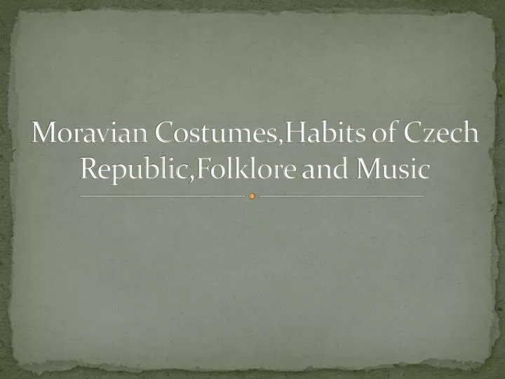 moravian costumes habits of czech republic folklore and music