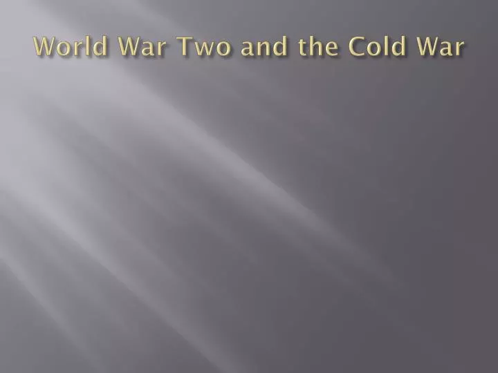 world war two and the cold war