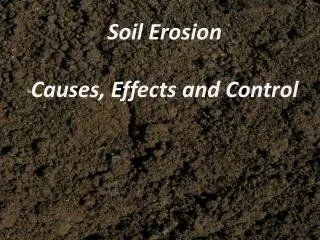 Soil Erosion Causes, Effects and Control