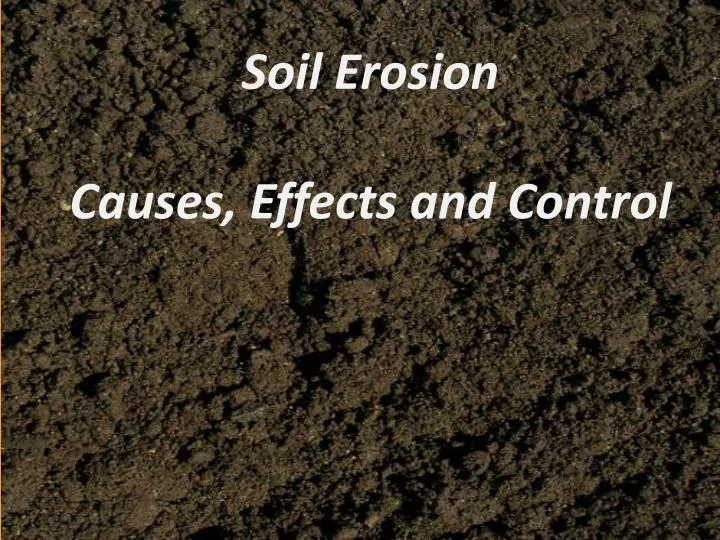 soil erosion causes effects and control