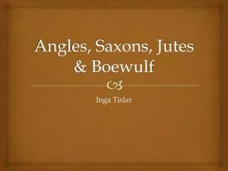 Angles, Saxons, Jutes &amp; Boewulf