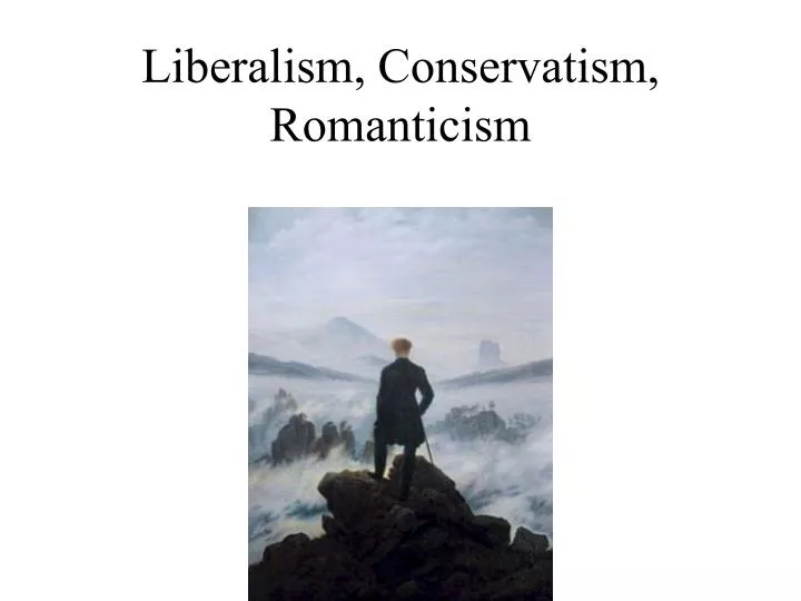 liberalism conservatism romanticism
