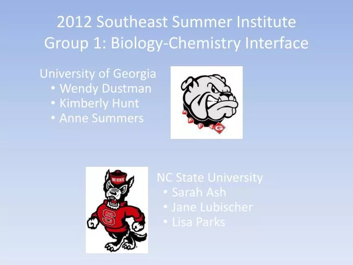 2012 southeast summer institute group 1 biology chemistry interface