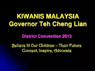 KIWANIS MALAYSIA Governor Teh Cheng Lian