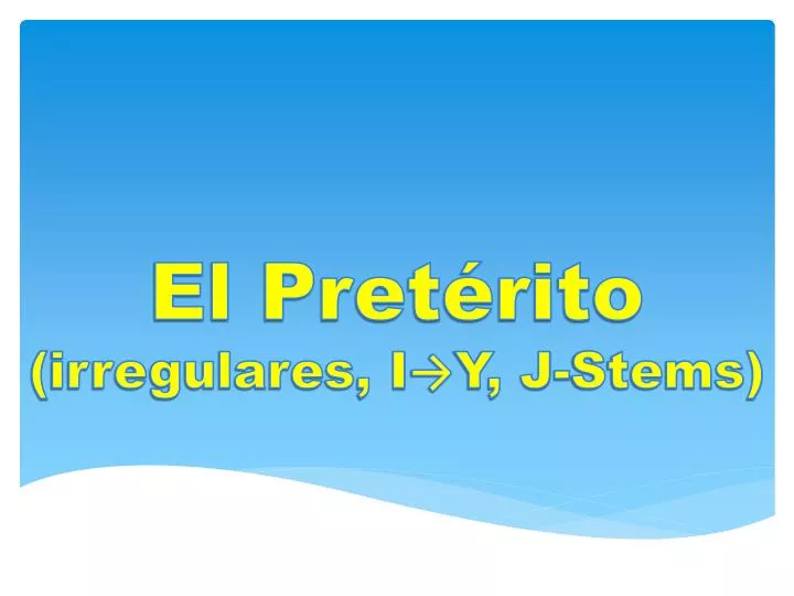 el pret rito irregulares i y j stems