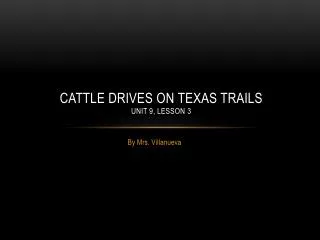 Cattle drives on texas trails Unit 9, Lesson 3