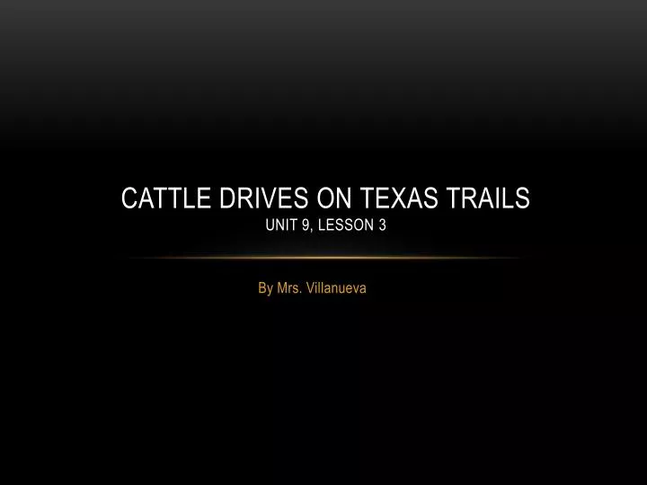 cattle drives on texas trails unit 9 lesson 3