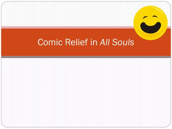 comic relief in all souls