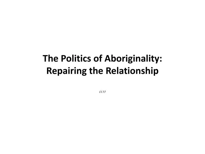 the politics of aboriginality repairing the relationship