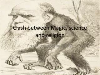 Clash between Magic, science and religion