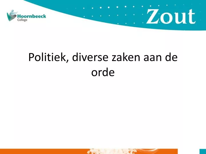 politiek diverse zaken aan de orde