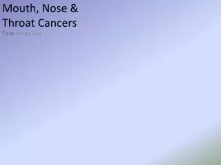 Mouth, Nose &amp; Throat Cancers