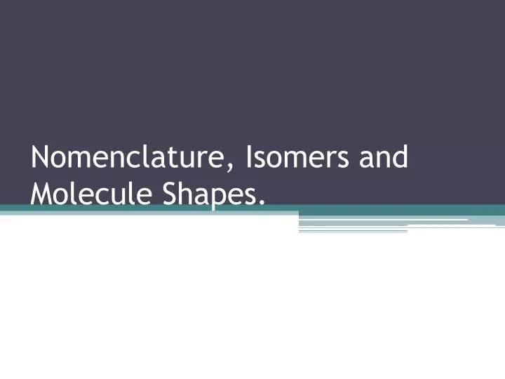 nomenclature isomers and molecule shapes