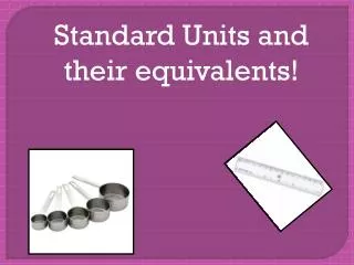 Standard Units and their equivalents!