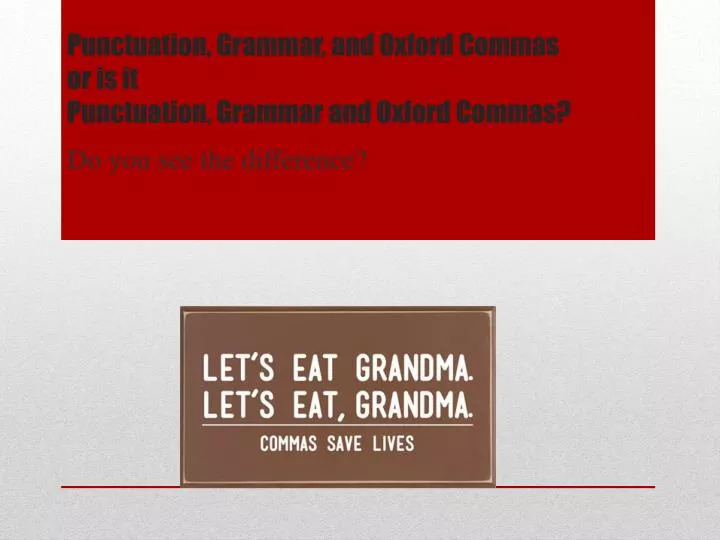 punctuation grammar and oxford commas or is it punctuation grammar and oxford commas
