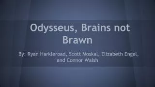 Odysseus, Brains not Brawn