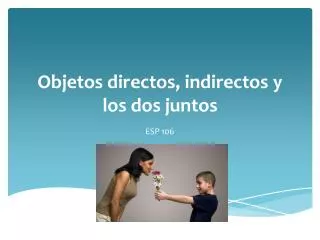objetos directos indirectos y los dos juntos