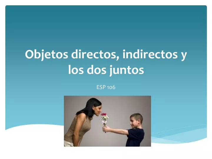 objetos directos indirectos y los dos juntos