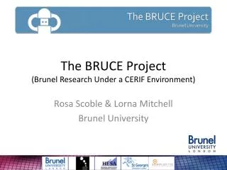 The BRUCE Project (Brunel Research Under a CERIF Environment)