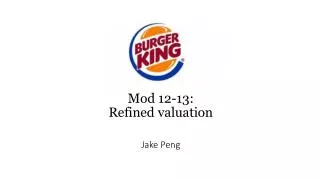 Mod 12-13: Refined valuation Jake Peng