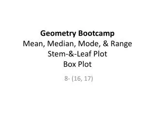 Geometry Bootcamp Mean, Median, Mode, &amp; Range Stem-&amp;-Leaf Plot Box Plot