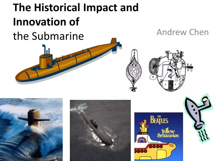the historical impact and innovation of the submarine