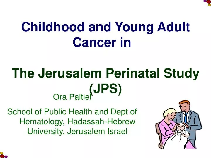 childhood and young adult cancer in the jerusalem perinatal study jps