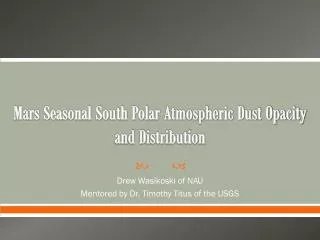 Mars Seasonal South Polar Atmospheric Dust Opacity and Distribution