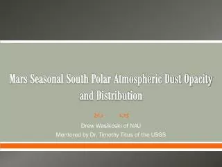 mars seasonal south polar atmospheric dust opacity and distribution