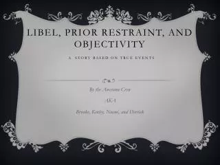 Libel, Prior Restraint, and Objectivity A Story Based on True Events