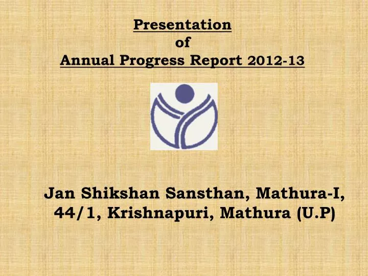 presentation of annual progress report 2012 13