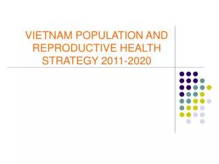 VIETNAM POPULATION AND REPRODUCTIVE HEALTH STRATEGY 2011-2020