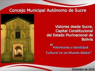 Visiones desde Sucre, Capital Constitucional del Estado Plurinacional de Bolivia