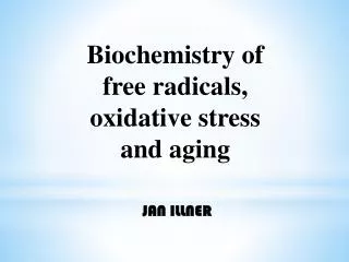 Biochemistry of free radicals, oxidative stress and aging
