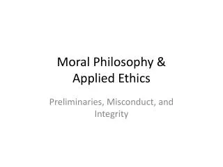 Moral Philosophy &amp; Applied Ethics