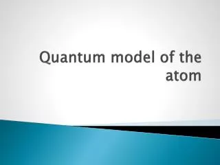 Quantum model of the atom
