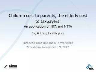 European Time Use and NTA Workshop Stockholm, November 8-9, 2012