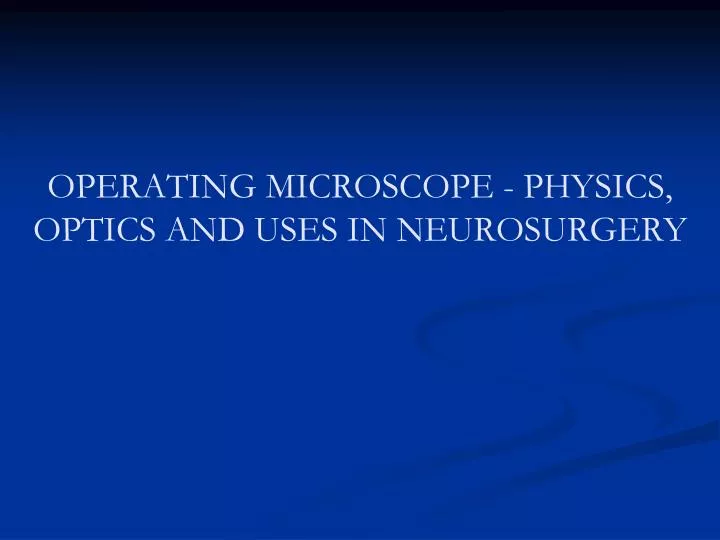 operating microscope physics optics and uses in neurosurgery